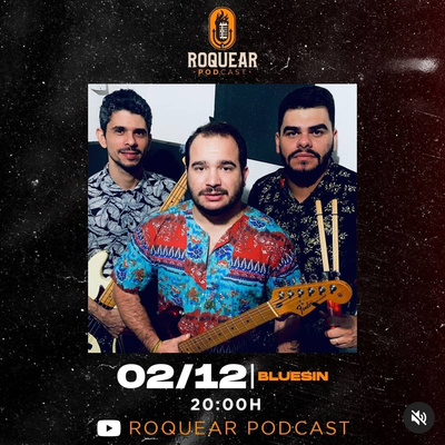 BLUESIN - ROQUEAR PODCAST #28
