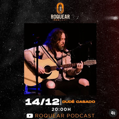 DUDÉ CASADO - ROQUEAR PODCAST #29