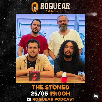 THE STONED - ROQUEAR PODCAST #36