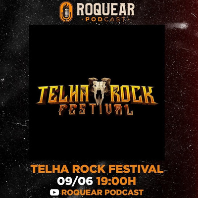 TELHA ROCK FESTIVAL (THIAGO LAVOR e ANDERSON DIEGO) - ROQUEAR PODCAST #38