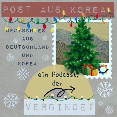 #6: Weihnachtsspecial und etwas über das neue Jahr in Korea und Deutschland