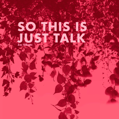 So This Is Just Talk