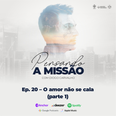 #20 – O amor não se cala [Parte 1]