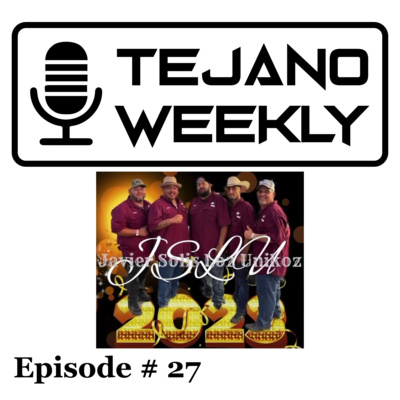 Tejano Weekly Episode # 27