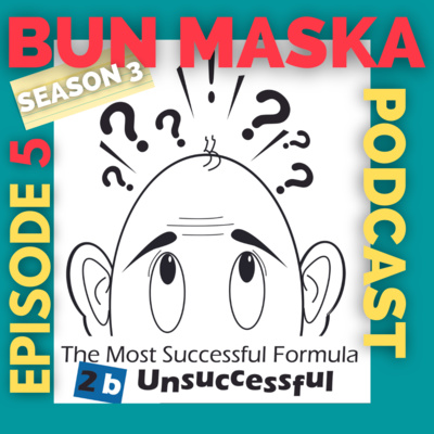 Episode 5 /The Most Successful Formula 2 b Unsuccessful / Bun Maska / Season 3