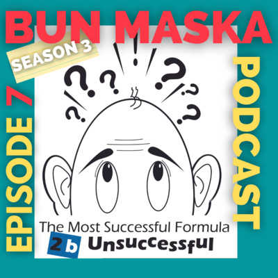 Episode 7 /The Most Successful Formula 2 b Unsuccessful / Bun Maska / Season 3