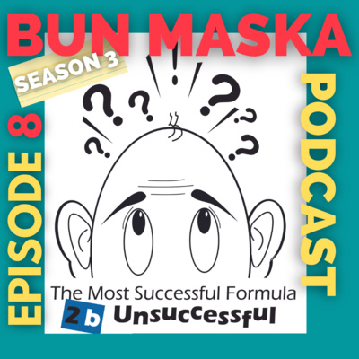 Episode 8 /The Most Successful Formula 2 b Unsuccessful / Bun Maska / Season 3