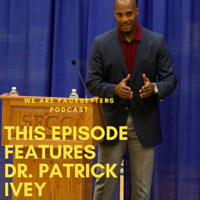 PaceSetter Dr. Patrick Ivey Episode 5 Part I