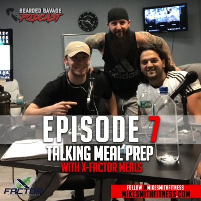 Bearded Savage Podcast | Episode 7 : Talking Meal Prep with X-Factor Meals