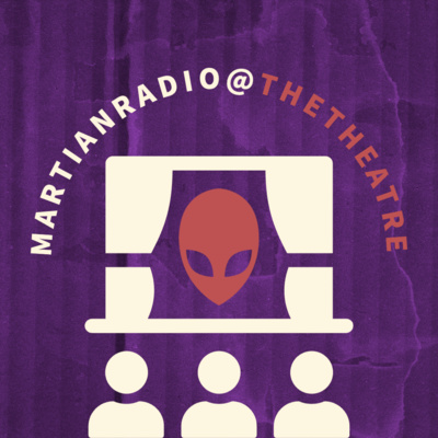MartianRadio@TheTheatre | Ep.1 Murder Mysteries and Children's Theatre