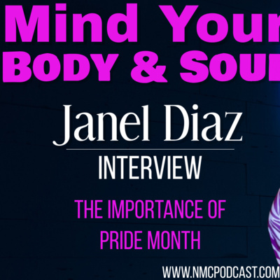 The Importance Of PRIDE Month | Janelle Diaz Interview | Mind Your Body & Soul