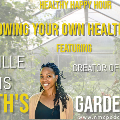 A Walk Through Earth's Garden with Camille Lewis | Healthy Happy Hour