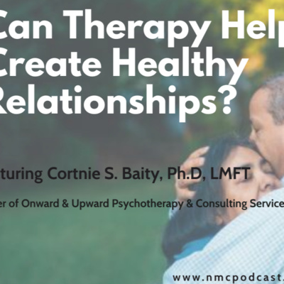 Can Therapy Help Improve My Relationships? | Dr. Cortnie S. Baity Interview