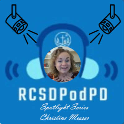 #RCSDPODPD Episode #7 Connected Educator Spotlight ft Christine Messer