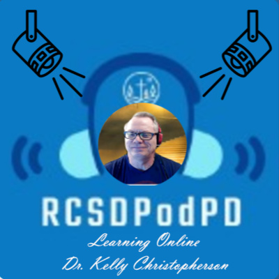 #RCSDPODPD - Episode 8 Online Learning w/ Kelly Christopherson