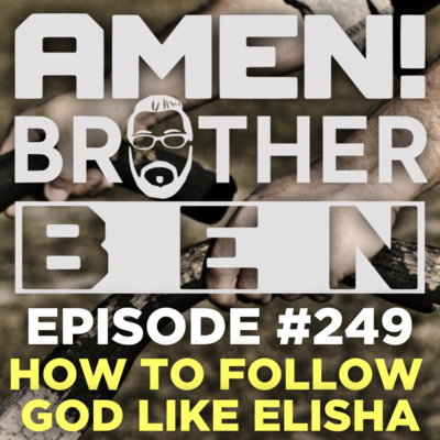 Episode #0249 - How To Follow God Like Elisha