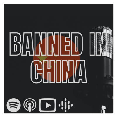 BANNED IN CHINA w/ Podcast27