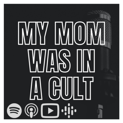 MY MOM WAS IN A CULT