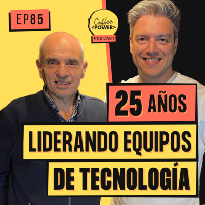#85 - 25 años gestionando equipos de tecnología (feat. Marcelo Liberini)
