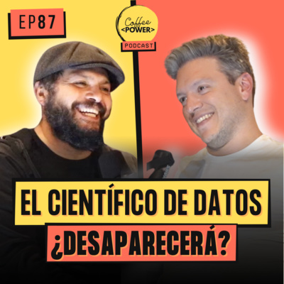 #87 - ¿El Fin del Científico de Datos? (feat. Tito Neira)
