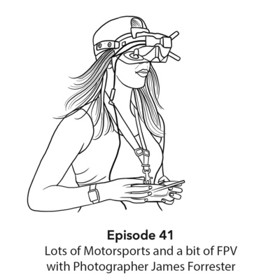 Lots of Motorsports and a bit of FPV w/ Aussie Photographer James Forrester episode artwork