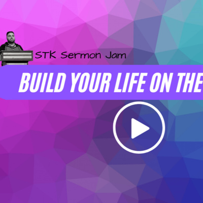 Build Your Life On The Rock (Live STK Worship Night Sermon Jam)