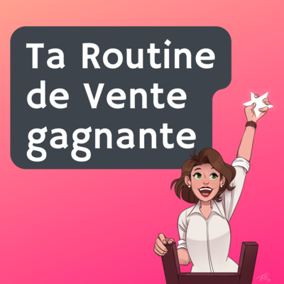 45. Ta routine de vente gagnante 😱