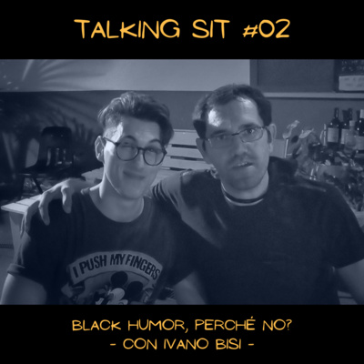 #02 black humor, perchè no? - con Ivano Bisi