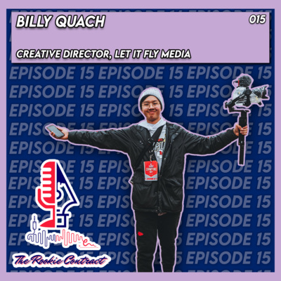 The Rookie Contract, Ep. 15: Billy Quach, Let it Fly Media