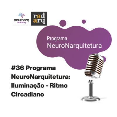 NEUROARQ® Podcast: Reflexões sobre neuroarquitetura