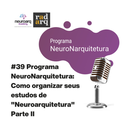NEUROARQ® Podcast: Reflexões sobre neuroarquitetura