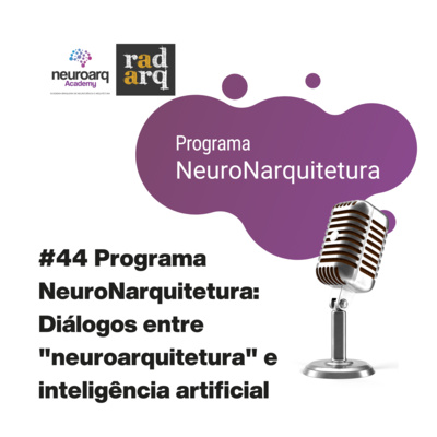 NEUROARQ® Podcast: Reflexões sobre neuroarquitetura