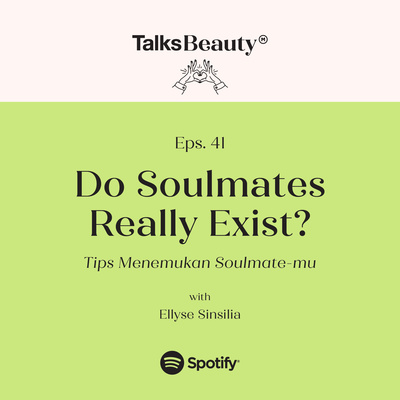 Makna Talks Beauty Ep.41: Do Soulmates Really Exist? Tips Menemukan Soulmate-mu with Ellyse Sinsilia