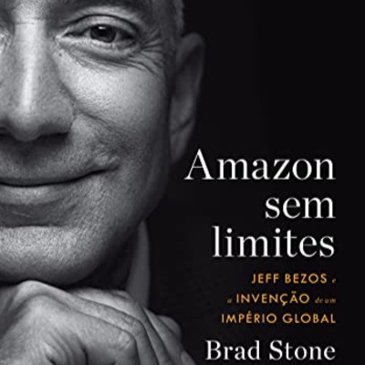 #41 - Amazon Sem Limites - Brad Stone