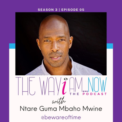 The Way I Am...Now: Season 3 Ntare Guma Mbaho Mwine