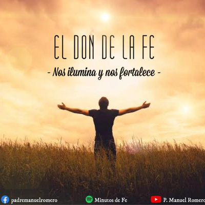 El Don De La Fe By Minutos De Fe P Manuel Romero A Podcast On Anchor el don de la fe by minutos de fe p
