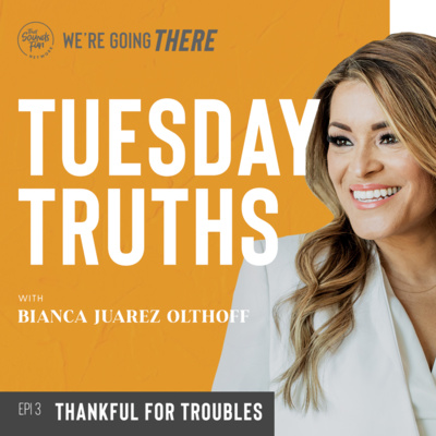 Tuesday Truths: Thankful For Troubles