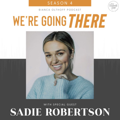 Ep 52: Living Free of Fear with Sadie Robertson Huff