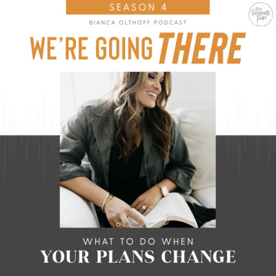 Ep 59: BONUS What To Do When Your Plans Change with Bianca Juarez Olthoff