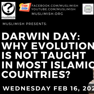 DARWIN DAY: Why Evolution Is Not Taught In Most Muslim Countries?