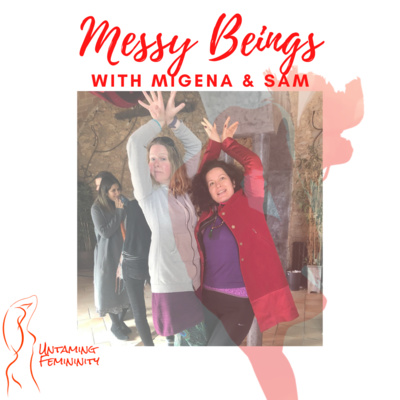 Messy Beings with Migena & Sam