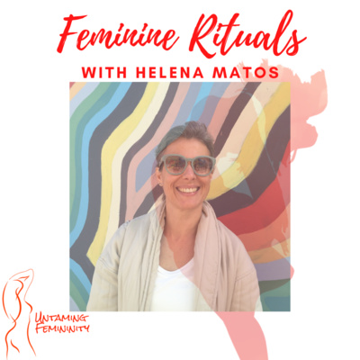 Feminine Rituals with Helena Matos