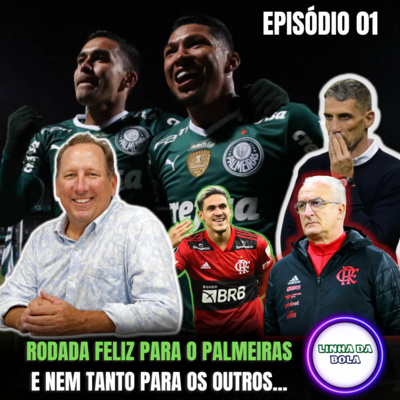 Quatro Linhas #01 - Palmeiras líder, Botafogo e Flamengo em apuros, Fortaleza com prioridades? e mais. episode artwork