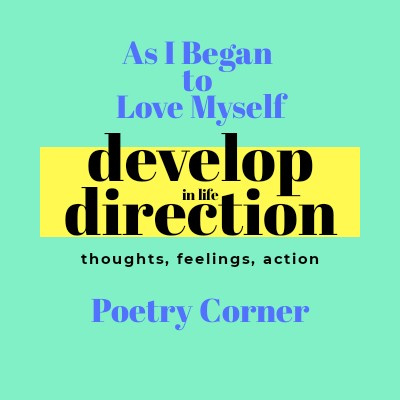 As I Began to Love Myself - Poetry Corner