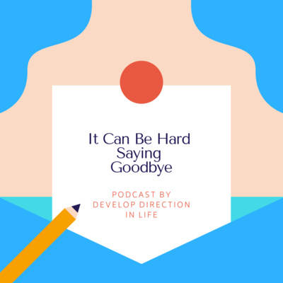 It Can Be Hard Saying Goodbye