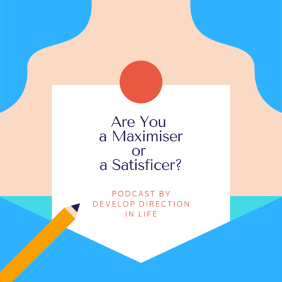 Are You a Maximiser or a Satisficer?