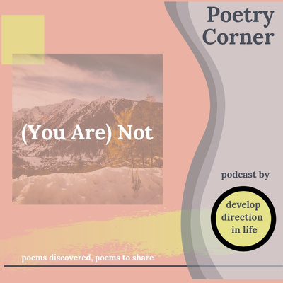 (You are) Not - Poetry Corner