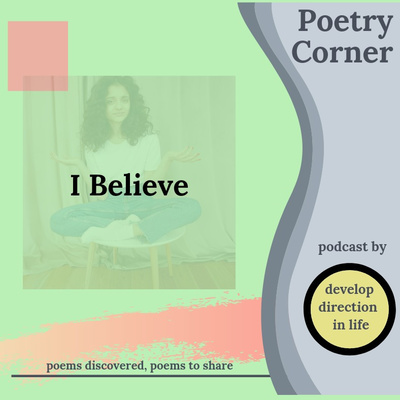 I Believe - Poetry Corner