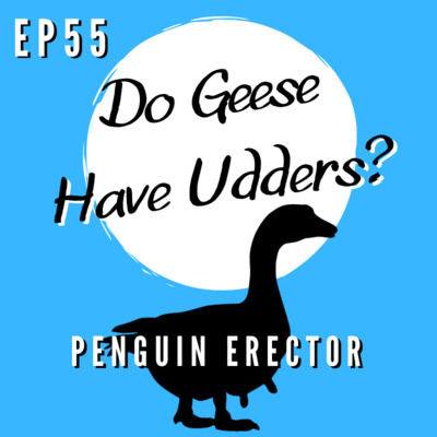 Episode 55 - Penguin Erector (ft. Rebecca)