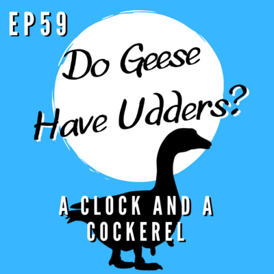 Episode 59 - A Clock And A Cockerel